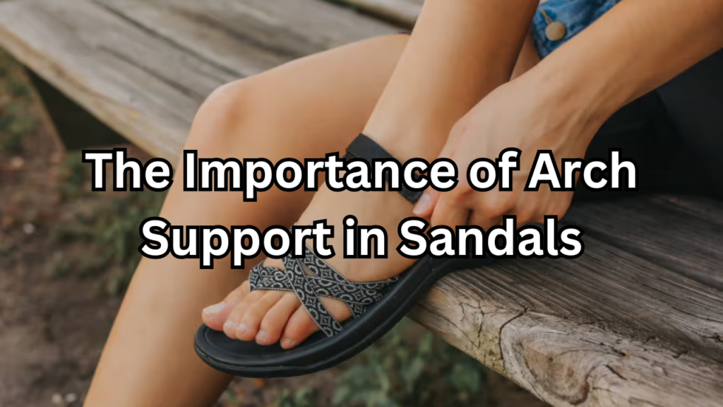 Arch Support in Sandals