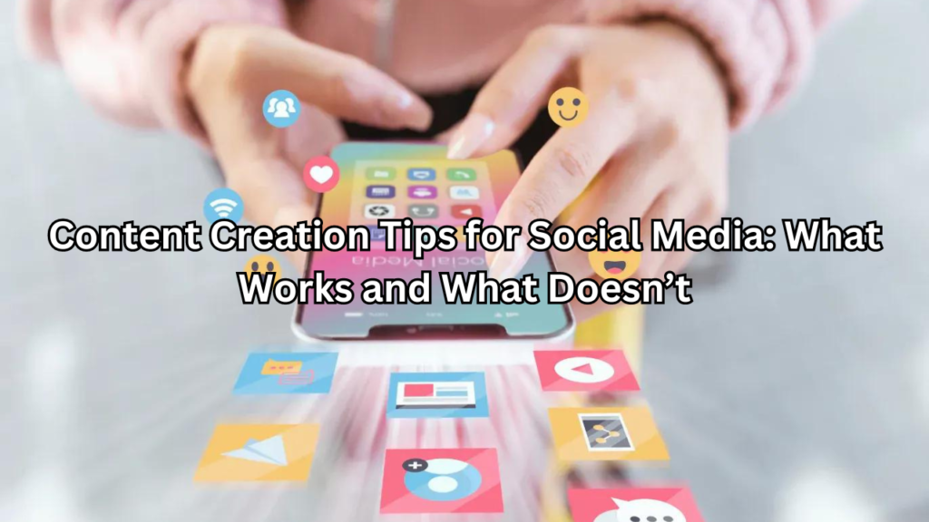 Content Creation Tips for Social Media