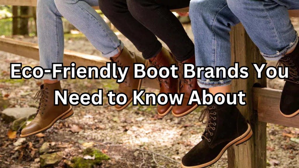 Eco-Friendly Boot Brands