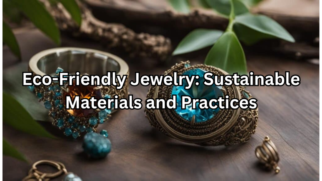 Eco-Friendly Jewelry