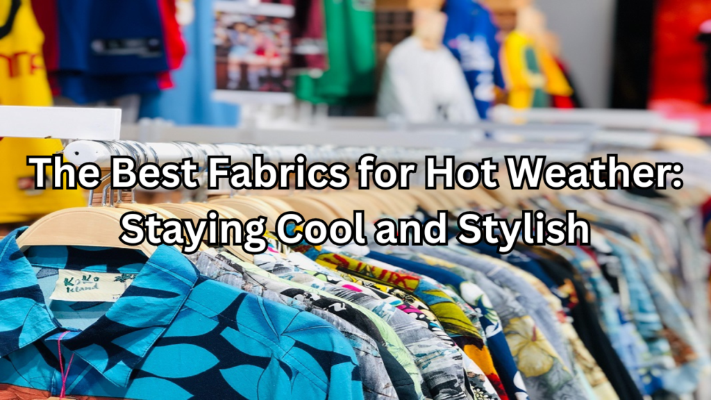 fabrics for hot weather