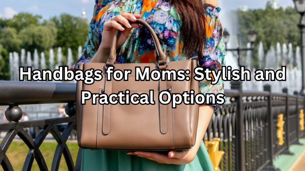 Handbags for Moms