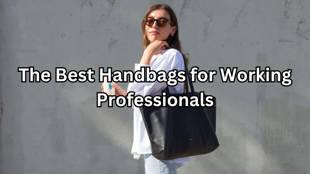 handbags for working professionals