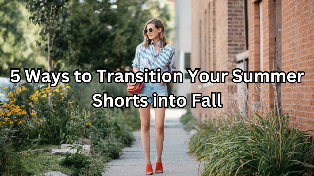 Summer Shorts into Fall