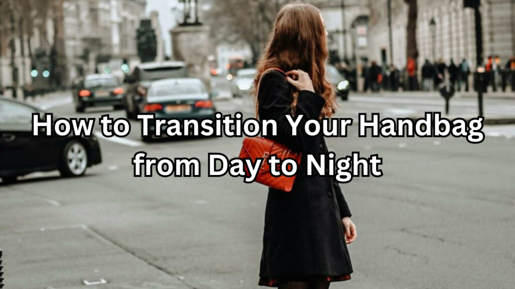 Transition Your Handbag