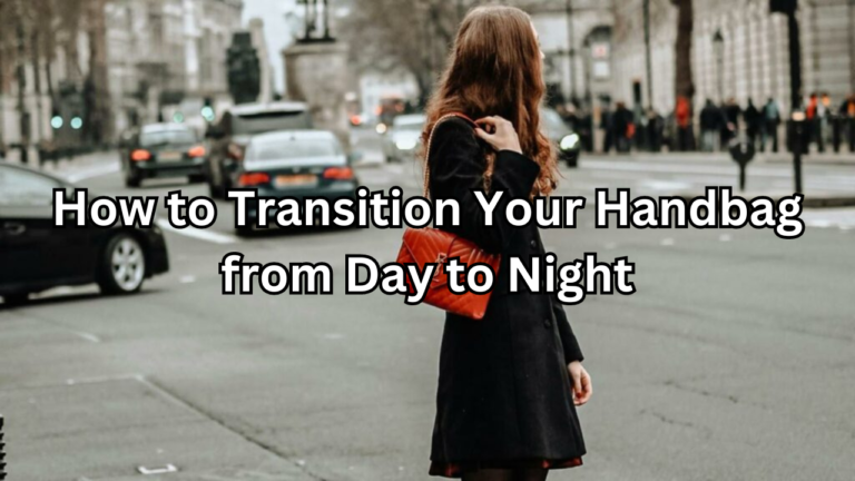 Transition Your Handbag